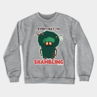 Every Day I'm Shambling // D20 // Shambling Mound Crewneck Sweatshirt